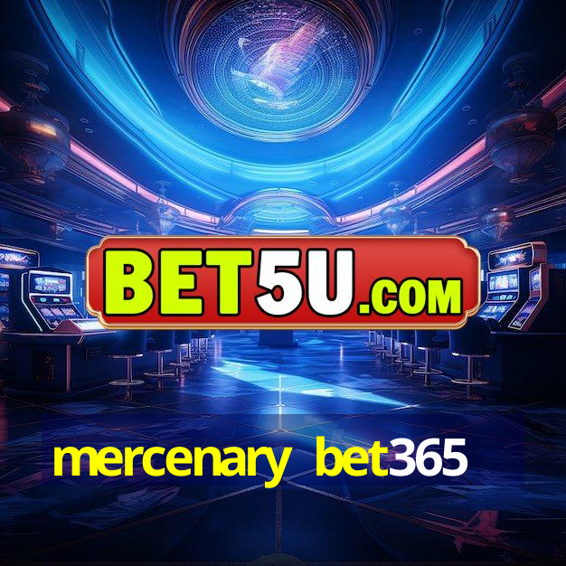 mercenary bet365